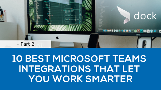 10 Best Microsoft Teams Integrations That Let You Work Smarter - Part 2